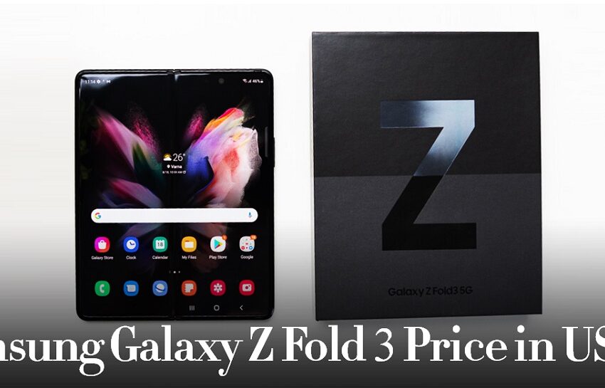  Samsung Galaxy Z Fold 3 Price in USA 2022