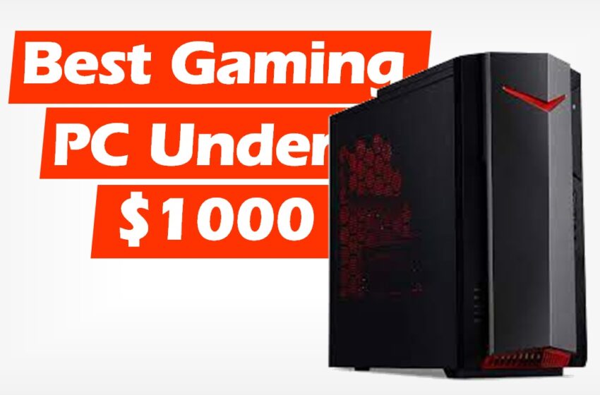  Best Prebuilt Gaming PCs Under $1000 (2022)